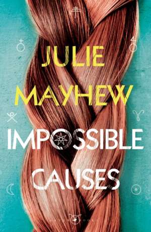 Impossible Causes de Julie Mayhew
