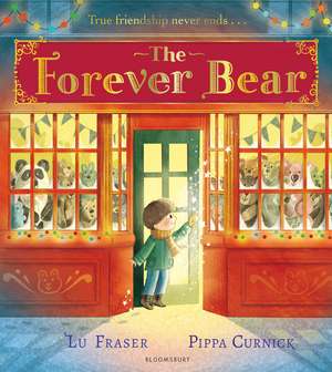 The Forever Bear: An unforgettable and magical story for families everywhere to share de Lu Fraser