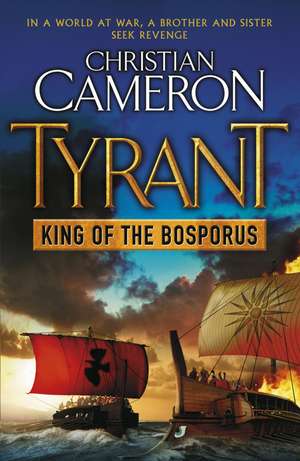 Tyrant: King of the Bosporus de Christian Cameron