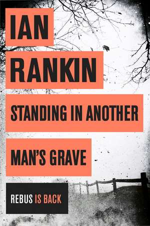 Standing in Another Man's Grave de Ian Rankin