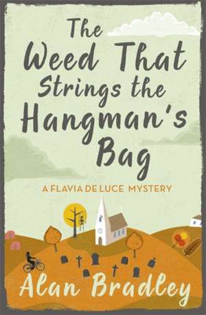 The Weed That Strings the Hangman's Bag de Alan Bradley