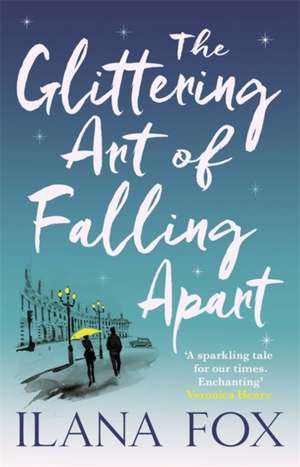 Fox, I: The Glittering Art of Falling Apart de Ilana Fox