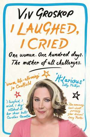 I Laughed, I Cried de Viv Groskop