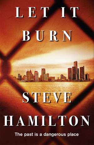 Hamilton, S: Let It Burn de Steve Hamilton