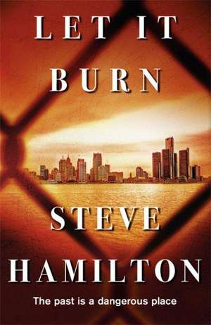 Let It Burn de Steve Hamilton