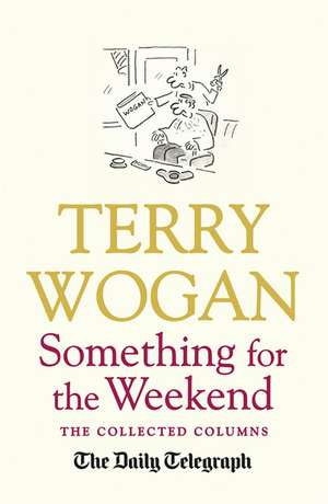 Something for the Weekend de OBE Wogan, Sir Terry