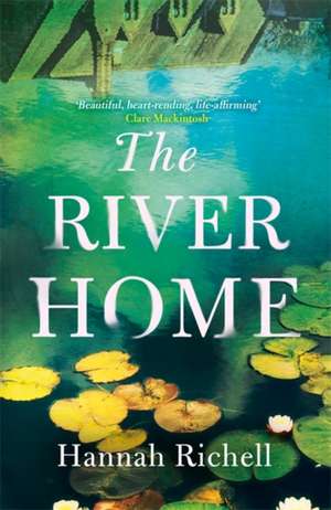 Richell, H: The River Home de Hannah Richell