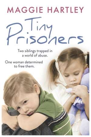 Hartley, M: Tiny Prisoners