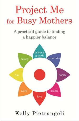 Project Me for Busy Mothers de Kelly Pietrangeli