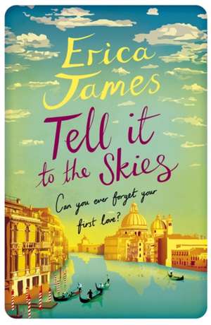 Tell It To The Skies de Erica James