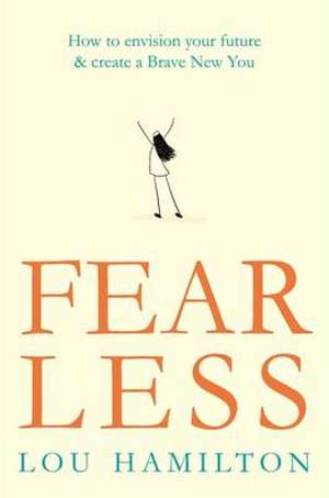 Fear Less de Lou Hamilton