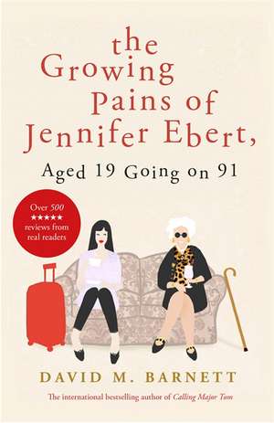 The Growing Pains of Jennifer Ebert, Aged 19 Going on 91 de David M. Barnett