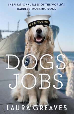 Dogs With Jobs de Laura Greaves