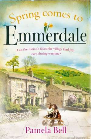 Spring Comes to Emmerdale de Pamela Bell