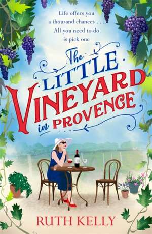 The Little Vineyard in Provence de Ruth Kelly