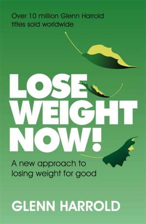 Lose Weight Now! de Glenn Harrold