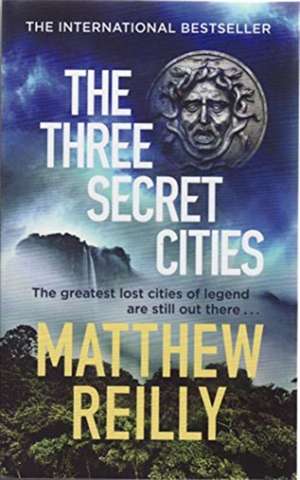 The Three Secret Cities de Matthew Reilly