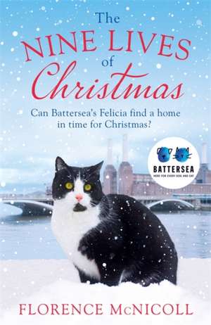 The Nine Lives of Christmas: Can Battersea's Felicia find a home in time for the holidays? de Florence McNicoll