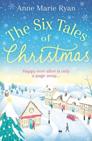 The Six Tales of Christmas de Anne Marie Ryan