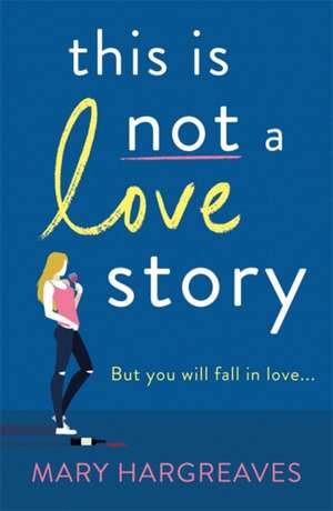 This Is Not A Love Story de Mary Hargreaves