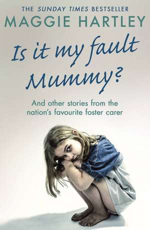 Is It My Fault Mummy? de Maggie Hartley