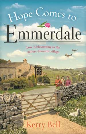 Hope Comes to Emmerdale de Kerry Bell