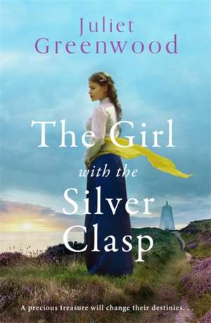 The Girl with the Silver Clasp de Juliet Greenwood