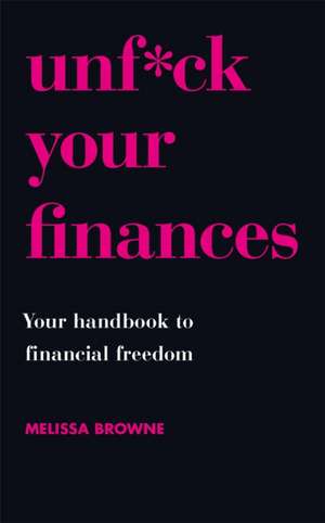 Unf*ck Your Finances de Melissa Browne