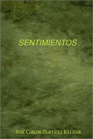 Sentimientos de Jose Carlos Martinez Iglesias