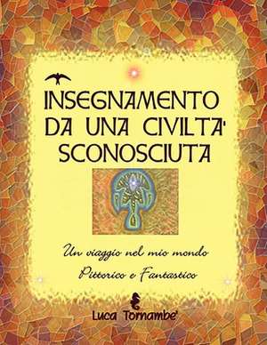 Insegnamento Da Una Civilta' Sconosciuta de Luca Tornamb