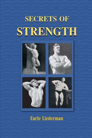 Secrets of Strength de Earle E. Liederman