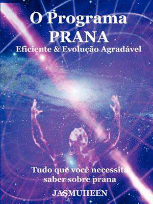 O Programa Prana - Evolu O Agrad Vel E Eficaz de Jasmuheen