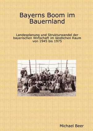 Bayerns Boom Im Bauernland de Michael Beer