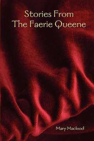 Stories from the Faerie Queene de Mary MacLeod