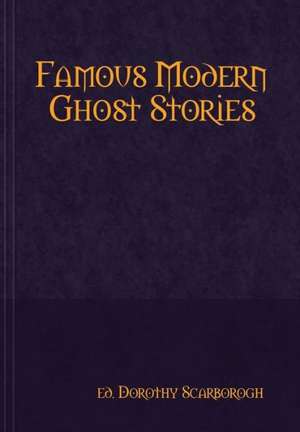 Famous Modern Ghost Stories de Ed Dorothy Scarborogh