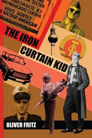 The Iron Curtain Kid de Oliver Fritz