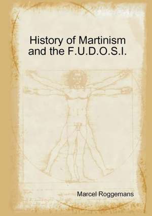 History of Martinism and the F.U.D.O.S.I. de Marcel Roggemans