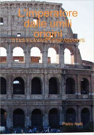 L'Imperatore Dalle Umili Origini de Pietro Nelli