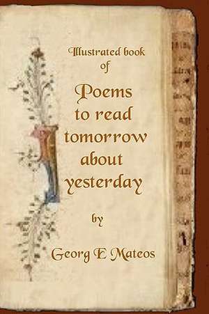 Poems to Read Tomorrow about Yesterday de Georg Edvard Mateos