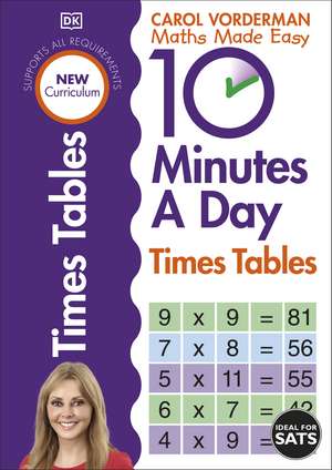 10 Minutes A Day Times Tables, Ages 9-11 (Key Stage 2): Supports the National Curriculum, Helps Develop Strong Maths Skills de Carol Vorderman