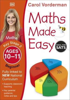 Maths Made Easy: Beginner, Ages 10-11 (Key Stage 2): Supports the National Curriculum, Maths Exercise Book de Carol Vorderman