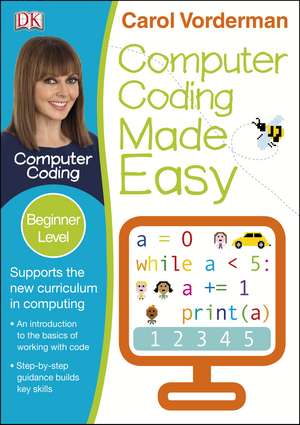 Computer Coding Made Easy, Ages 7-11 (Key Stage 2): Beginner Level Python Computer Coding Exercises de Carol Vorderman