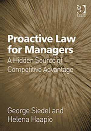 Proactive Law for Managers: A Hidden Source of Competitive Advantage de George Siedel