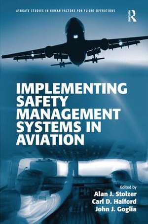 Implementing Safety Management Systems in Aviation de Alan J. Stolzer