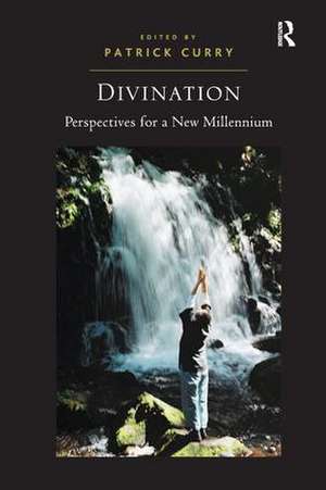 Divination: Perspectives for a New Millennium de Patrick Curry