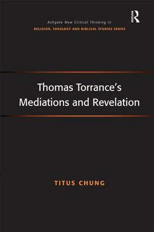 Thomas Torrance's Mediations and Revelation de Titus Chung