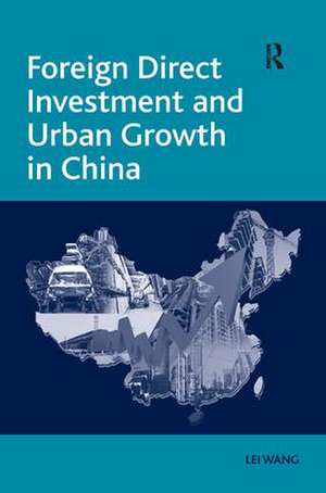 Foreign Direct Investment and Urban Growth in China de Lei Wang