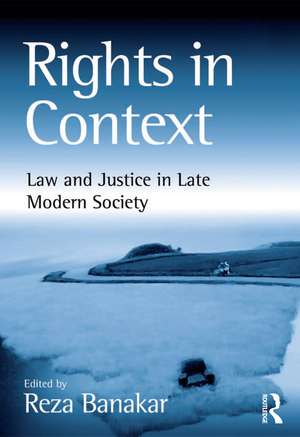 Rights in Context: Law and Justice in Late Modern Society de Reza Banakar
