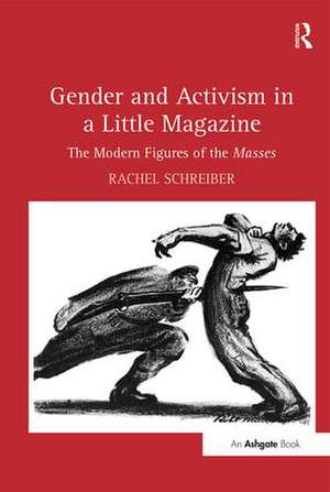 Gender and Activism in a Little Magazine: The Modern Figures of the Masses de Rachel Schreiber