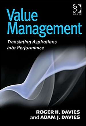 Value Management: Translating Aspirations into Performance de Roger H. Davies